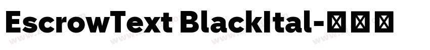 EscrowText BlackItal字体转换 EscrowText BlackItal字体转换